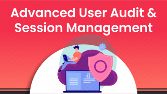Advanced User Audit And Session Management